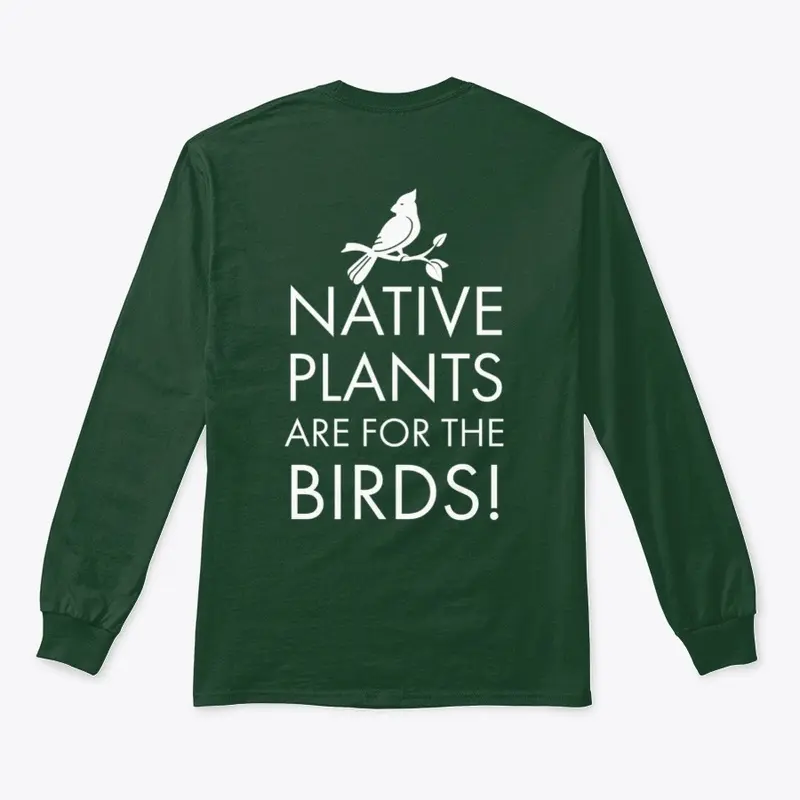 Native Plants are for the Birds T-Shirt